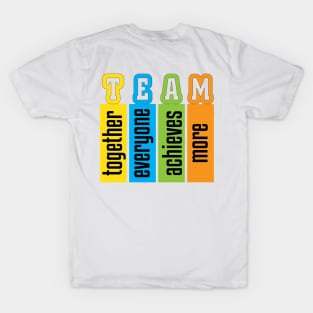 TEAM (together everyone achieves more) T-Shirt